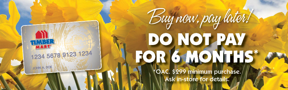Buy now, pay later! DO NOT PAY FOR 6 MONTHS. OAC. $299 minimum purchase. Ask in-store for details.