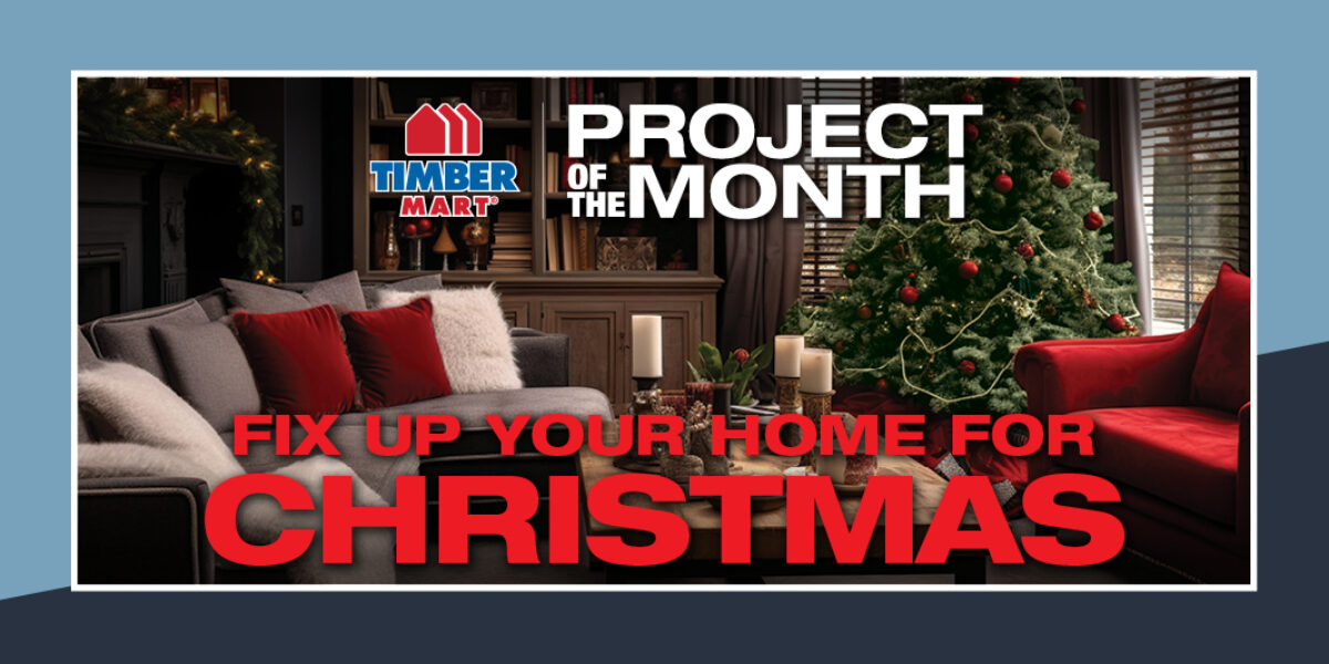Project of the Month: Fix up your home for Christmas.