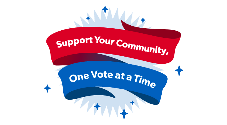 Support Your Community One Vote at a Time.