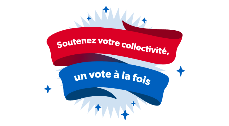 Soutenez votre collectivité un vote á la fois.